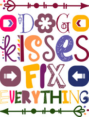 Dog Kisses Fix Everything Quotes Typography Retro Colorful Lettering Design Vector Template For Prints, Posters, Decor