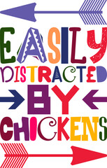 Easily Distracted By Chickens Quotes Typography Retro Colorful Lettering Design Vector Template For Prints, Posters, Decor