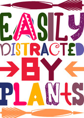 Easily Distracted By Plants Quotes Typography Retro Colorful Lettering Design Vector Template For Prints, Posters, Decor