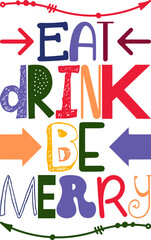 Eat Drink Be Merry Quotes Typography Retro Colorful Lettering Design Vector Template For Prints, Posters, Decor