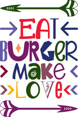 Eat Burger Make Love Quotes Typography Retro Colorful Lettering Design Vector Template For Prints, Posters, Decor
