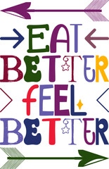 Eat Better Feel Better Quotes Typography Retro Colorful Lettering Design Vector Template For Prints, Posters, Decor