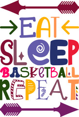 Eat Sleep Basketball Repeat Quotes Typography Retro Colorful Lettering Design Vector Template For Prints, Posters, Decor