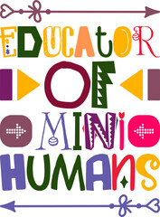Educator Of Mini Humans Quotes Typography Retro Colorful Lettering Design Vector Template For Prints, Posters, Decor