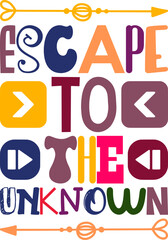 Escape To The Unknown Quotes Typography Retro Colorful Lettering Design Vector Template For Prints, Posters, Decor
