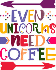 Even Unicorns Need Coffee Quotes Typography Retro Colorful Lettering Design Vector Template For Prints, Posters, Decor