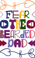 Fear The Bearded Dad Quotes Typography Retro Colorful Lettering Design Vector Template For Prints, Posters, Decor