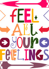 Feel All Your Feelings Quotes Typography Retro Colorful Lettering Design Vector Template For Prints, Posters, Decor