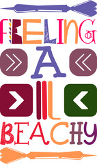 Feeling A Lil Beachy Quotes Typography Retro Colorful Lettering Design Vector Template For Prints, Posters, Decor