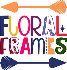 Floral Frames Quotes Typography Retro Colorful Lettering Design Vector Template For Prints, Posters, Decor