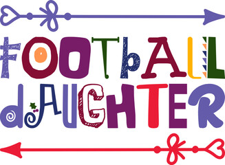 Football Daughter Quotes Typography Retro Colorful Lettering Design Vector Template For Prints, Posters, Decor