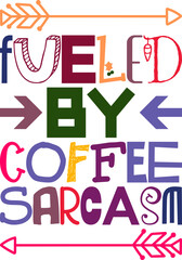Fueled By Coffee Sarcasm Quotes Typography Retro Colorful Lettering Design Vector Template For Prints, Posters, Decor