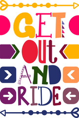 Get Out And Ride Quotes Typography Retro Colorful Lettering Design Vector Template For Prints, Posters, Decor
