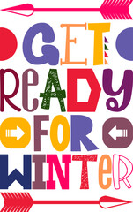Get Ready For Winter Quotes Typography Retro Colorful Lettering Design Vector Template For Prints, Posters, Decor