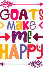 Goats Make Me Happy Quotes Typography Retro Colorful Lettering Design Vector Template For Prints, Posters, Decor