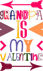 Grandpa Is My Valentine Quotes Typography Retro Colorful Lettering Design Vector Template For Prints, Posters, Decor