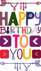Happy Birthday To You Quotes Typography Retro Colorful Lettering Design Vector Template For Prints, Posters, Decor