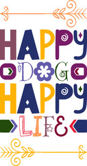 Happy Dog Happy Life Quotes Typography Retro Colorful Lettering Design Vector Template For Prints, Posters, Decor