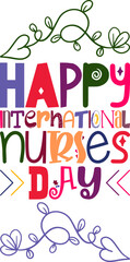 Happy International Nurses Day Quotes Typography Retro Colorful Lettering Design Vector Template For Prints, Posters, Decor