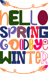 Hello Spring Goodbye Winter Quotes Typography Retro Colorful Lettering Design Vector Template For Prints, Posters, Decor