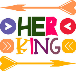 Her King Quotes Typography Retro Colorful Lettering Design Vector Template For Prints, Posters, Decor