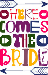 Here Comes The Bride Quotes Typography Retro Colorful Lettering Design Vector Template For Prints, Posters, Decor