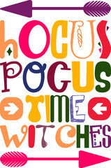 Hocus Pocus Time Witches Quotes Typography Retro Colorful Lettering Design Vector Template For Prints, Posters, Decor