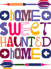 Home Sweet Haunted Home Quotes Typography Retro Colorful Lettering Design Vector Template For Prints, Posters, Decor