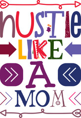 Hustle Like A Mom Quotes Typography Retro Colorful Lettering Design Vector Template For Prints, Posters, Decor