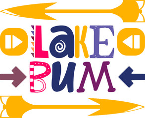 Lake Bum Quotes Typography Retro Colorful Lettering Design Vector Template For Prints, Posters, Decor