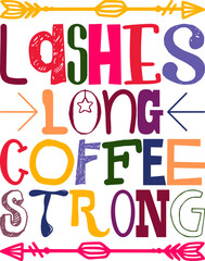Lashes Long Coffee Strong Quotes Typography Retro Colorful Lettering Design Vector Template For Prints, Posters, Decor