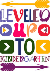 Leveled Up To Kindergarten Quotes Typography Retro Colorful Lettering Design Vector Template For Prints, Posters, Decor