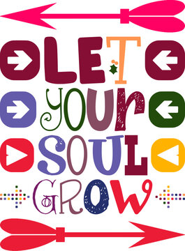 Let Your Soul Grow Quotes Typography Retro Colorful Lettering Design Vector Template For Prints, Posters, Decor