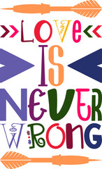 Love Is Never Wrong Quotes Typography Retro Colorful Lettering Design Vector Template For Prints, Posters, Decor