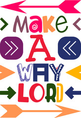 Make A Way Lord Quotes Typography Retro Colorful Lettering Design Vector Template For Prints, Posters, Decor