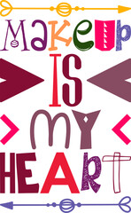 Makeup Is My Heart Quotes Typography Retro Colorful Lettering Design Vector Template For Prints, Posters, Decor