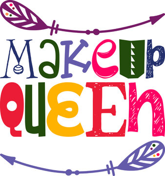 Makeup Queen Quotes Typography Retro Colorful Lettering Design Vector Template For Prints, Posters, Decor
