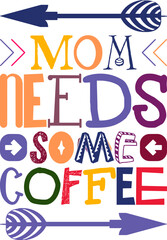 Mom Needs Some Coffee Quotes Typography Retro Colorful Lettering Design Vector Template For Prints, Posters, Decor