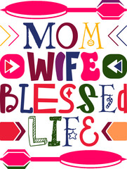 Mom Wife Blessed Life Quotes Typography Retro Colorful Lettering Design Vector Template For Prints, Posters, Decor