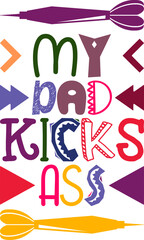 My Dad Kicks Ass Quotes Typography Retro Colorful Lettering Design Vector Template For Prints, Posters, Decor