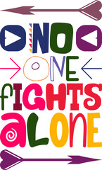 No One Fights Alone Quotes Typography Retro Colorful Lettering Design Vector Template For Prints, Posters, Decor