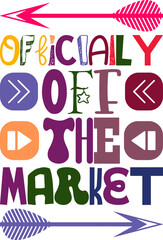 Officially Off The Market Quotes Typography Retro Colorful Lettering Design Vector Template For Prints, Posters, Decor