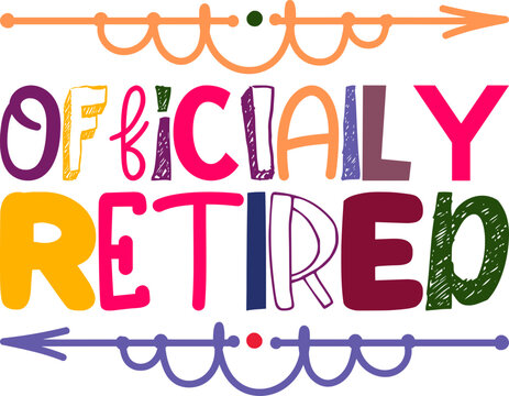 Officially Retired Quotes Typography Retro Colorful Lettering Design Vector Template For Prints, Posters, Decor