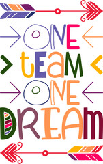 One Team One Dream Quotes Typography Retro Colorful Lettering Design Vector Template For Prints, Posters, Decor