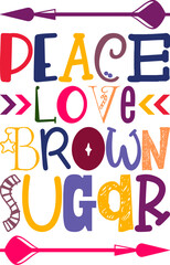 Peace Love Brown Sugar Quotes Typography Retro Colorful Lettering Design Vector Template For Prints, Posters, Decor