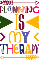 Planning Is My Therapy Quotes Typography Retro Colorful Lettering Design Vector Template For Prints, Posters, Decor