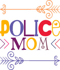 Police Mom Quotes Typography Retro Colorful Lettering Design Vector Template For Prints, Posters, Decor