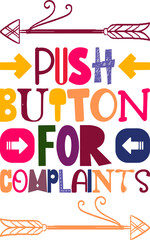Push Button For Complaints Quotes Typography Retro Colorful Lettering Design Vector Template For Prints, Posters, Decor