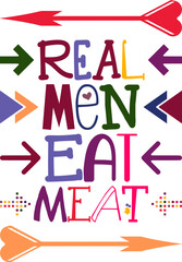 Real Men Eat Meat Quotes Typography Retro Colorful Lettering Design Vector Template For Prints, Posters, Decor