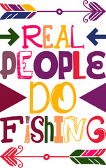 Real People Do Fishing Quotes Typography Retro Colorful Lettering Design Vector Template For Prints, Posters, Decor